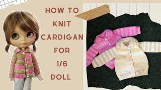 Knitting Cardigan | Knit Raglan Cardigan for 1/6 Doll | The Making of Cardigan