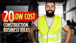 20 Low-Cost Construction Business Ideas for 2025