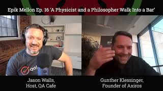 Epik Mellon - A Physicist and a Philosopher Walk Into a Bar Compressed with Gunther Klessinge