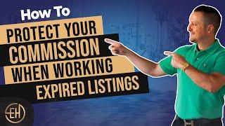 Real Estate Agent Tips: How To Protect Your Commission When Working Expired Listings