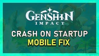 Genshin Impact Mobile – How To Fix Crash on Startup & Random Crashing