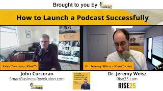 Dr. Jeremy Weisz | How to Launch A Podcast Successfully