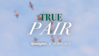 True Pair | A Remington x Echo Calls Film