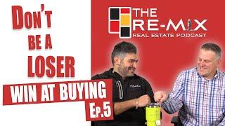 Don't Be A Loser: Win at Buying - The RE-MIX Ep.5