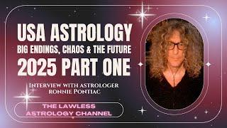 2025 Astrology with Ronnie Pontiac: Part One Endings, Chaos and the Future