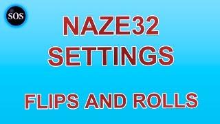 Naze32 Flips and Rolls Settings - 2016