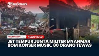 Jet Tempur Junta Militer Myanmar Jatuhkan Bom di Konser Musik, 80 Orang Termasuk Penyanyi Tewas