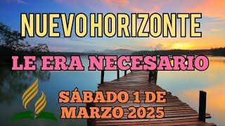 Nuevo Horizonte Marcando el Rumbo, Sábado 1 DE MARZO 2025, LE ERA NECESARIO