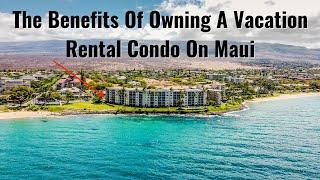 The Benefits Of Owning A Vacation Rental Condo | Maui Hawaii Real Estate Investing