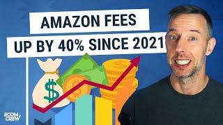 Amazon FBA Fees Are Up Nearly 40% since 2021