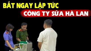 Không thể ngờ, hàng nghìn hộp sữa Hà Lan là giả. Công an bắt khẩn cấp