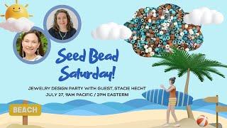 Seed Bead Saturday! Jewelry Design with Stacie Hecht!