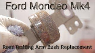 Ford Mondeo Mk4 Rear Trailing Arm Bush Replacement