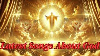 Latest Songs About GodInfinite Love of God