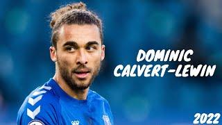 Dominic Calvert-Lewin 2022 ● Best Skills and Goals ● [HD]