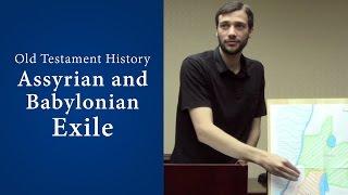 Old Testament History - Assyrian and Babylonian Exile - John Dees