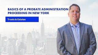 Basics of a probate administration proceeding in New York - Estate planning attorney Chris Curtis