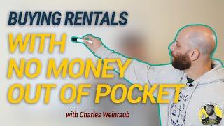 Buying Rentals With NO MONEY OUT OF POCKET!