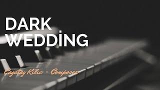 Dark Wedding - Çağatay Kılıç - Instrumental Music Composer - Piano