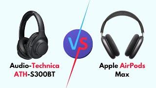 Audio-Technica ATH-S300BT Vs Apple AirPods Max (Specs, Battery Life, Sound Quality, ANC, Better)