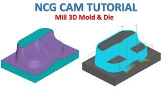 NCG CAM Tutorial #19 | How to creater Toolpath Mill 3D Mold & Die