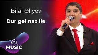 Bilal Əliyev  - Dur gəl naz ilə