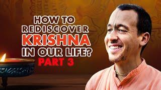 How to Rediscover Krishna in our Life? (part 3) - October 29th, 2024