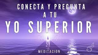 MEDITACIÓN PARA CONECTAR CON TU YO SUPERIOR pregunta y recibe su repuesta a través de la relajación