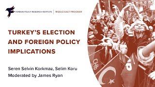 Turkey’s Elections and Foreign Policy Implications