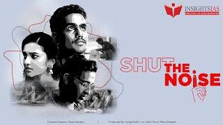 [ HINDI ] ShutTheNoise  - a short movie by InsightsIAS dedicated to all Civil Services aspirants