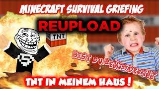 Survival Griefing - TNT IN MEINEM HAUS! BIST DU BEHINDERT! [REUPLOAD]