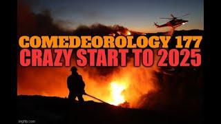 COMEDEOROLOGY 177 - a Week of Blizzards, Fires, Tornadoes and Mayhem!!!!