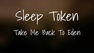 Sleep Token - Take Me Back to Eden (Lyric Video)