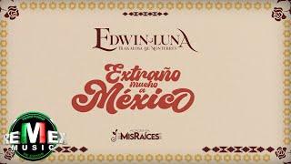 Edwin Luna y La Trakalosa de Monterrey-Academia Mis Raíces - Extraño Mucho A México (Lyric Video)