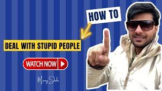 How to Deal with Stupid people - Hindi