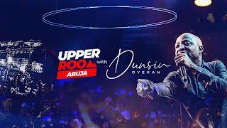 UPPER ROOM ABUJA DECEMBER 2024 - 22ND December.2024 #dunsinoyekan #worship #upperroom