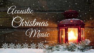 8 HOURS Acoustic Christmas Music  Instrumental and Traditional Christmas Songs 