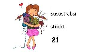 Susustrabsi strickt 21 - so viele fertige Projekte! 