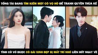 Tổng Tài Đang Kiếm Vợ Hờ Để Tranh Quyền Thừa Kế, Tình Cờ Vớ Được Cô Gái Xinh Đẹp Liền Hốt Ngay Về