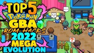 Top 5 Pokemon GBA ROM Hacks 2021 with Mega Evolution !