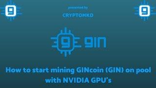How to start mining GINcoin (GIN) on pool with nVidia GPU's