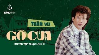 Gõ Cửa (Tuyển Tập Nhạc Lính 2) | Tuấn Vũ | Nhạc Vàng Thời Chiến