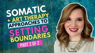 Art Therapy Techniques + Somatic Therapy for Boundary Setting With Avoidant Attachment [2 of 2]