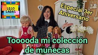 Mi colección de Muñecas al completo Cumplimos 3 años