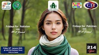 Fridays for Pakistan with M A Jinnah  10-Jan-2025 Show # 214