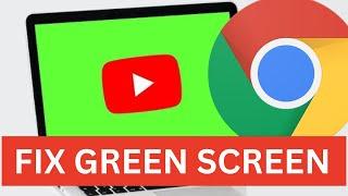 How To Fix Green Screen On YouTube Videos | Chrome Green Screen On YouTube Video | Quick Tutorial