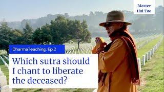 Master Hai Tao: Which sutra should I chant to liberate the deceased?