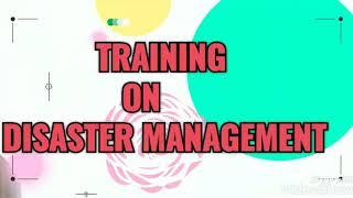 TRAINING  ON DISASTER  MANAGEMENT