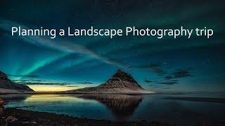 Planning a landscape photography trip