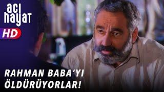 RAHMAN BABAYI ÖLDÜRÜYORLAR - ACI HAYAT  23. BÖLÜM